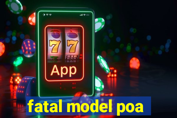 fatal model poa